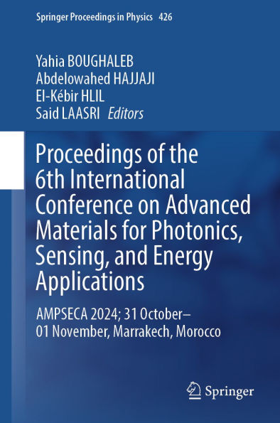 Proceedings of the 6th International Conference on Advanced Materials for Photonics, Sensing, and Energy Applications: AMPSECA 2024; 31 October-01 November, Marrakech, Morocco