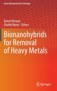 Title: Bionanohybrids for Removal of Heavy Metals, Author: Komal Rizwan
