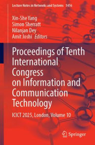 Title: Proceedings of Tenth International Congress on Information and Communication Technology: ICICT 2025, London, Volume 10, Author: Xin-She Yang