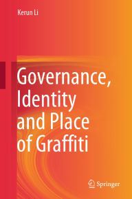 Free audiobook download for ipod Governance, Identity and Place of Graffiti PDF iBook 9789819664863 (English literature) by Kerun Li