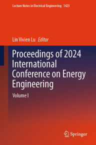 Free audio book downloads Proceedings of 2024 International Conference on Energy Engineering: Volume I by Lin Vivien Lu 9789819665020 (English literature) 