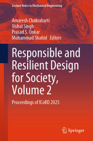 Title: Responsible and Resilient Design for Society, Volume 2: Proceedings of ICoRD 2025, Author: Amaresh Chakrabarti