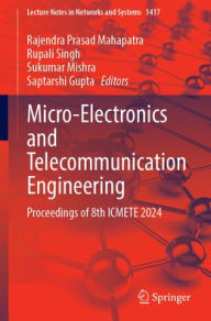 Title: Micro-electronics and Telecommunication Engineering: Proceedings of 8th ICMETE 2024, Author: Rajendra Prasad Mahapatra