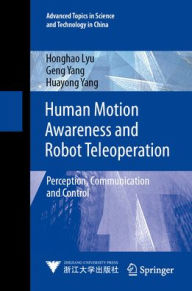 Title: Human Motion Awareness and Robot Teleoperation: Perception, Communication and Control, Author: Honghao Lyu