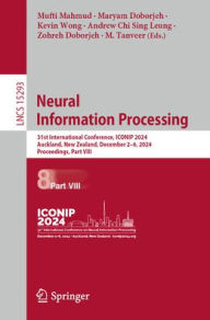 Title: Neural Information Processing: 31st International Conference, ICONIP 2024, Auckland, New Zealand, December 2-6, 2024, Proceedings, Part VIII, Author: Mufti Mahmud