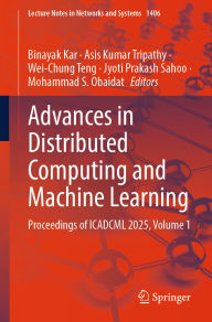 Title: Advances in Distributed Computing and Machine Learning: Proceedings of ICADCML 2025, Volume 1, Author: Binayak Kar