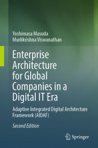 Title: Enterprise Architecture for Global Companies in a Digital IT Era: Adaptive Integrated Digital Architecture Framework (AIDAF), Author: Yoshimasa Masuda