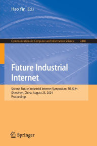 Future Industrial Internet: Second Future Industrial Internet Symposium, FII 2024, Shenzhen, China, August 23, 2024, Proceedings