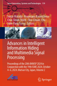 Title: Advances in Intelligent Information Hiding and Multimedia Signal Processing: Proceedings of the 20th IIHMSP 2024 in Conjunction with the 19th ISME 2024, October 4-6, 2024, Matsue City, Japan, Volume 2, Author: Junzo Watada