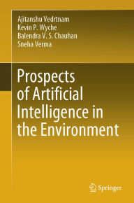 Free books in public domain downloads Prospects of Artificial Intelligence in the Environment (English Edition) by Ajitanshu Vedrtnam, Kevin P. Wyche, Balendra V. S. Chauhan, Sneha Verma 9789819668625 ePub PDB MOBI