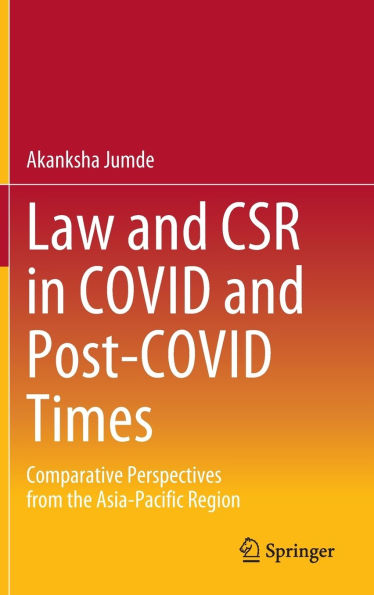 Law and CSR in COVID and Post-COVID Times: Comparative Perspectives from the Asia-Pacific Region