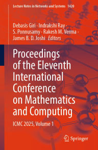Title: Proceedings of the Eleventh International Conference on Mathematics and Computing: ICMC 2025, Volume 1, Author: Debasis Giri