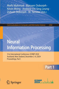 Title: Neural Information Processing: 31st International Conference, ICONIP 2024, Auckland, New Zealand, December 2-6, 2024, Proceedings, Part I, Author: Mufti Mahmud