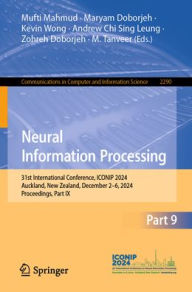 Title: Neural Information Processing: 31st International Conference, ICONIP 2024, Auckland, New Zealand, December 2-6, 2024, Proceedings, Part IX, Author: Mufti Mahmud