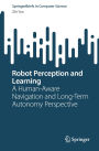 Robot Perception and Learning: A Human-Aware Navigation and Long-Term Autonomy Perspective