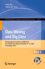 Title: Data Mining and Big Data: 9th International Conference, DMBD 2024, Ho Chi Minh City, Vietnam, December 13-17, 2024, Proceedings, Part II, Author: Ying Tan