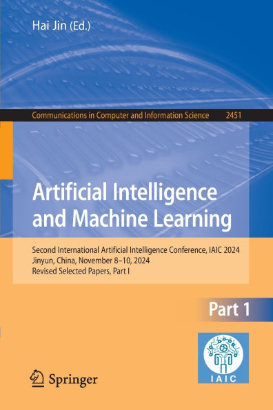 Artificial Intelligence and Machine Learning: Second International Artificial Intelligence Conference, IAIC 2024, Jinyun, China, November 8-10, 2024, Revised Selected Papers, Part I