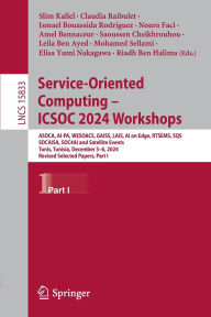Title: Service-Oriented Computing - ICSOC 2024 Workshops: ASOCA, AI-PA, WESOACS, GAISS, LAIS, AI on Edge, RTSEMS, SQS, SOCAISA, SOC4AI and Satellite Events, Tunis, Tunisia, December 3-6, 2024, Revised Selected Papers, Part I, Author: Slim Kallel