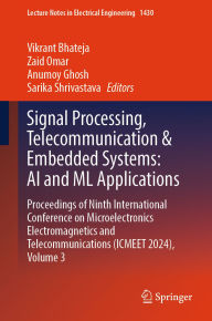 Title: Signal Processing, Telecommunication & Embedded Systems: AI and ML Applications: Proceedings of Ninth International Conference on Microelectronics Electromagnetics and Telecommunications (ICMEET 2024), Volume 3, Author: Vikrant Bhateja