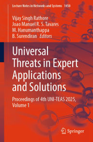 Title: Universal Threats in Expert Applications and Solutions: Proceedings of 4th UNI-TEAS 2025, Volume 1, Author: Vijay Singh Rathore