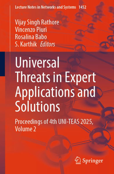Universal Threats in Expert Applications and Solutions: Proceedings of 4th UNI-TEAS 2025, Volume 2