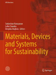 Title: Materials, Devices and Systems for Sustainability, Author: Sudarshan Narayanan