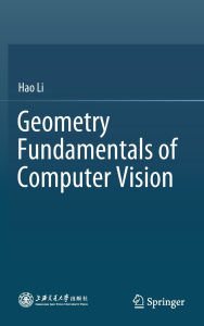 Title: Geometry Fundamentals of Computer Vision, Author: Hao Li