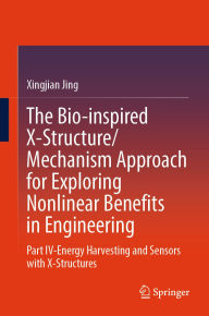 Title: The Bio-inspired X-Structure/Mechanism Approach for Exploring Nonlinear Benefits in Engineering: Part IV-Energy Harvesting and Sensors with X-Structures, Author: Xingjian Jing