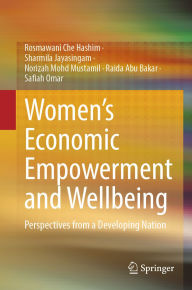Title: Women's Economic Empowerment and Wellbeing: Perspectives from a Developing Nation, Author: Rosmawani Che Hashim