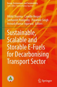 Title: Sustainable, Scalable and Storable E-Fuels for Decarbonising Transport Sector, Author: Nikhil Sharma