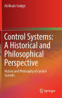Control Systems: A Historical and Philosophical Perspective: History and philosophy of control systems