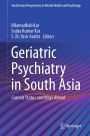 Geriatric Psychiatry in South Asia: Current Status and Ways Ahead