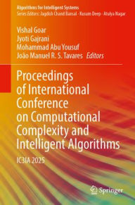 Title: Proceedings of International Conference on Computational Complexity and Intelligent Algorithms: IC3IA 2025, Author: Vishal Goar