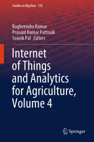 Title: Internet of Things and Analytics for Agriculture, Volume 4, Author: Raghvendra Kumar