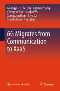 Title: 6G Migrates from Communication to XaaS, Author: Guangyi Liu