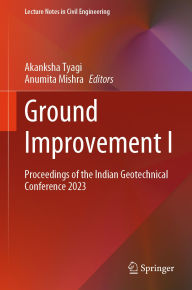 Title: Ground Improvement I: Proceedings of the Indian Geotechnical Conference 2023, Author: Akanksha Tyagi