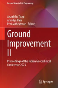 Title: Ground Improvement II: Proceedings of the Indian Geotechnical Conference 2023, Author: Akanksha Tyagi