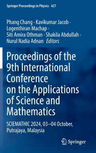 Title: Proceedings of the 9th International Conference on the Applications of Science and Mathematics: SCIEMATHIC 2024, 03-04 October, Putrajaya, Malaysia, Author: Phang Chang