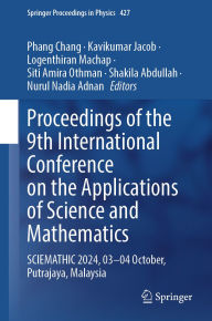 Title: Proceedings of the 9th International Conference on the Applications of Science and Mathematics: SCIEMATHIC 2024, 03-04 October, Putrajaya, Malaysia, Author: Phang Chang