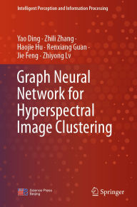 Title: Graph Neural Network for Hyperspectral Image Clustering, Author: Yao Ding