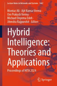 Title: Hybrid Intelligence: Theories and Applications: Proceedings of HITA 2024, Author: Montaz Ali