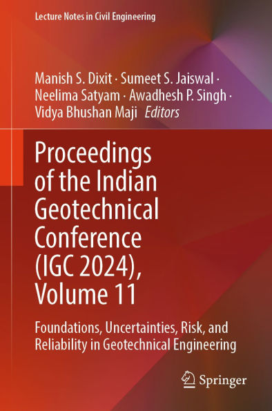 Proceedings of the Indian Geotechnical Conference (IGC 2024), Volume 11: Foundations, Uncertainties, Risk, and Reliability in Geotechnical Engineering