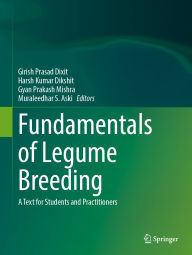 Title: Fundamentals of Legume Breeding: A Text for Students and Practitioners, Author: Girish Prasad Dixit