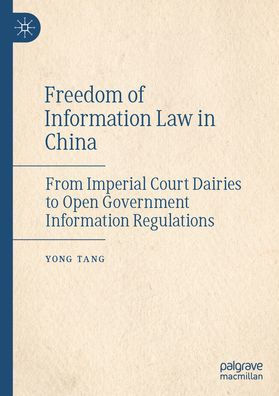 Freedom of Information Law in China: From Imperial Court Dairies to Open Government Information Regulations
