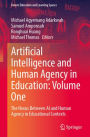 Artificial Intelligence and Human Agency in Education: Volume One: The Nexus Between AI and Human Agency in Educational Contexts