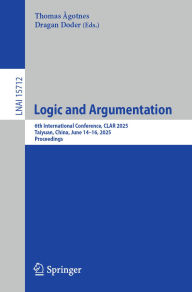 Title: Logic and Argumentation: 6th International Conference, CLAR 2025, Taiyuan, China, June 14-16, 2025, Proceedings, Author: Thomas Ågotnes