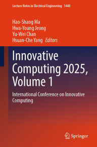 Title: Innovative Computing 2025, Volume 1: International Conference on Innovative Computing, Author: Hao-Shang Ma