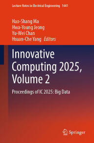 Title: Innovative Computing 2025, Volume 2: Proceedings of IC 2025: Big Data, Author: Hao-Shang Ma