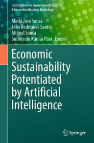 Title: Economic Sustainability Potentiated by Artificial Intelligence, Author: Maria José Sousa