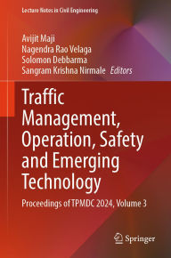 Title: Traffic Management, Operation, Safety and Emerging Technology: Proceedings of TPMDC 2024, Volume 3, Author: Avijit Maji